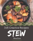 365 Creative Stew Recipes: Not Just a Stew Cookbook! By Mona Scott Cover Image