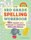 The 3rd Grade Spelling Workbook: 95+ Games and Puzzles to Improve Spelling Skills By Ann Richmond Fisher Cover Image