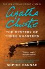 The Mystery of Three Quarters: The New Hercule Poirot Mystery (Hercule Poirot Mysteries) By Sophie Hannah Cover Image