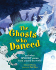 The  Ghosts Who Danced: and other spooky stories By Saviour Pirotta, Paul Hess (Illustrator) Cover Image