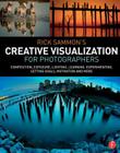 Rick Sammon's Creative Visualization for Photographers: Composition, Exposure, Lighting, Learning, Experimenting, Setting Goals, Motivation and More By Rick Sammon Cover Image