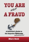 You Are (Not) a Fraud: A Scientist's Guide to the Imposter Phenomenon By Marc Reid Cover Image