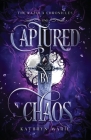 Captured by Chaos By Kathryn Marie Cover Image