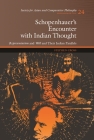 Schopenhauer's Encounter with Indian Thought: Representation and Will and Their Indian Parallels (Monographs of the Society for Asian and Comparative Philosop) By Stephen Cross Cover Image