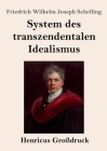System des transzendentalen Idealismus (Großdruck) By Friedrich Wilhelm Joseph Schelling Cover Image