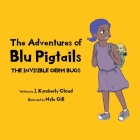 The Adventures of Blu Pigtails: The Invisible Germ Bug By J. Kymberly Cloud Cover Image