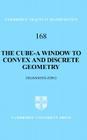 The Cube-A Window to Convex and Discrete Geometry (Cambridge Tracts in Mathematics #168) By Chuanming Zong Cover Image