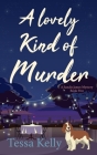 A Lovely Kind of Murder By Tessa Kelly Cover Image