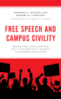Free Speech and Campus Civility: Promoting Challenging But Constructive Dialog in Higher Education By Jeffrey L. Buller, Robert E. Cipriano, Charles J. Russo (Foreword by) Cover Image