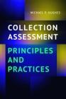 Collection Assessment Principles and Practices By Michael P. Hughes Cover Image