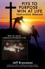 PITS TO PURPOSE - WIN AT LIFE Instruction Manual: Race car stories combined with Biblical Truth By Jeff Branaman Cover Image