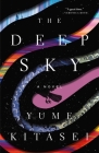 The Deep Sky: A Novel By Yume Kitasei Cover Image