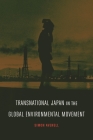 Transnational Japan in the Global Environmental Movement By Simon Avenell Cover Image