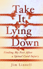 Take It Lying Down: Finding My Feet After a Spinal Cord Injury Cover Image