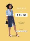 The Art of Denim: Over 30 Ways to Wear Denim By Libby VanderPloeg (Illustrator) Cover Image