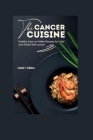 The cancer cuisine: Healthy Easy-to-Make Recipes for Kids and Adults with cancer Cover Image