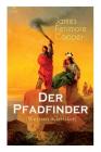 Der Pfadfinder (Western-Klassiker): Abenteuer-Roman aus dem wilden Westen By James Fenimore Cooper, E. Kolb Cover Image