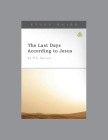 The Last Days According to Jesus, Teaching Series Study Guide By Ligonier Ministries Cover Image