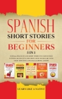 Spanish Short Stories for Beginners 5 in 1: Over 500 Dialogues and Daily Used Phrases to Learn Spanish in Your Car. Have Fun & Grow Your Vocabulary, w By Learn Like a Native Cover Image