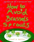 How to Avoid Brussels Sprouts By Grant S. Clark Cover Image