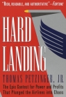 Hard Landing: The Epic Contest for Power and Profits That Plunged the Airlines into Chaos By Thomas Petzinger, Jr. Cover Image