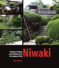Niwaki: Pruning, Training and Shaping Trees the Japanese Way By Jake Hobson Cover Image