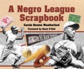 A Negro League Scrapbook By Carole Boston Weatherford, Buck O'Neil (Foreword by) Cover Image