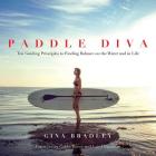 Paddle Diva: Ten Guiding Principles to Finding Balance on the Water and in Life Cover Image