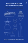 Artificial Intelligence and Autonomous Shipping: Developing the International Legal Framework By Baris Soyer (Editor), Andrew Tettenborn (Editor) Cover Image