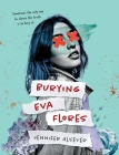 Burying Eva Flores By Jennifer Alsever Cover Image