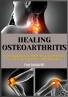 Healing Osteoarthritis: From Diagnosis to Relief: A Comprehensive Guide to Osteoarthritis Management Cover Image