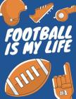 Football Is My Life: Football Composition Notebook, Great Gift for Football Fans, Players, Coaches By Star Power Publishing Cover Image