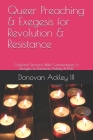 Queer Preaching & Exegesis for Revolution & Resistance: Collected Sermons, Bible Commentaries, & Liturgies of Donovan Ackley III, Ph.D. By Darren McDonald (Contribution by), III Ackley, Donovan Cover Image