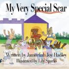 My Very Special Scar By Marla a. Matime (Editor), Lily Sparks (Illustrator), Jameeliah Joy Hadley Cover Image