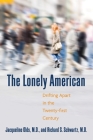 The Lonely American: Drifting Apart in the Twenty-first Century By Jacqueline Olds, MD, Richard S. Schwartz, MD Cover Image