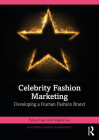 Celebrity Fashion Marketing: Developing a Human Fashion Brand By Fykaa Caan, Angela Lee Cover Image