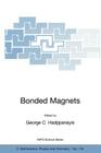 Bonded Magnets: Proceedings of the NATO Advanced Research Workshop on Science and Technology of Bonded Magnets Newark, U.S.A. 22-25 Au (NATO Science Series II: Mathematics #118) By G. C. Hadjipanayis (Editor) Cover Image