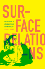 Surface Relations: Queer Forms of Asian American Inscrutability By Vivian L. Huang Cover Image