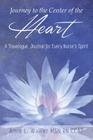 Journey to the Center of the Heart: A Travelogue Journal for Every Nurse's Spirit By Amie Walker Cover Image