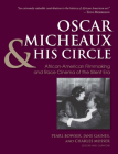 Oscar Micheaux and His Circle: African-American Filmmaking and Race Cinema of the Silent Era By Charles Musser (Editor), Jane Marie Gaines (Editor), Pearl Bowser (Editor) Cover Image
