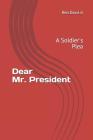 Dear Mr. President: A Soldier's Plea Cover Image
