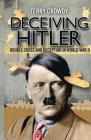 Deceiving Hitler: Double-Cross and Deception in World War II Cover Image
