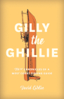 Gilly the Ghillie: More Chronicles of a West Coast Fishing Guide Cover Image