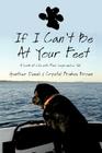 If I Can't Be at Your Feet: A Look at Life with Four Legs and a Tail By Gunther Denali, Crystal Frakes Brown Cover Image