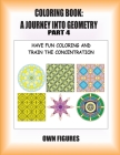 Coloring Book: A Journey into Geometry: Part 4 By Pedro Elias Cruz Gomez Cover Image
