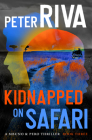 Kidnapped on Safari (The Mbuno & Pero Thrillers) By Peter Riva Cover Image