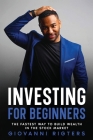 Investing for Beginners: The Fastest Way to Build Wealth in the Stock Market By Rigters Cover Image