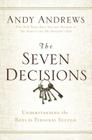 The Seven Decisions: Understanding the Keys to Personal Success By Andy Andrews Cover Image