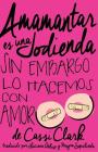 Amamantar es una Jodienda, Sin Embargo Lo Hacemos Con Amor By Cassi Clark, Luciana Galup (Translator), Mayra Sepúlveda (Translator) Cover Image