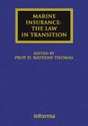 Marine Insurance: The Law in Transition: The Law in Transition (Maritime and Transport Law Library) By Rhidian Thomas (Editor) Cover Image
